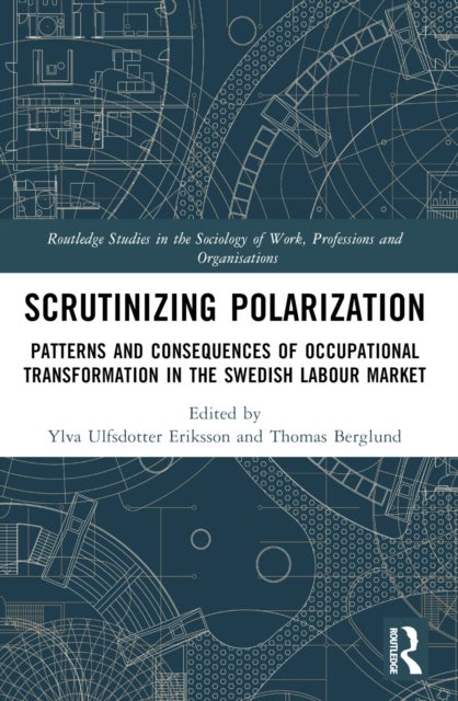 Scrutinising Polarisation - Patterns and Consequences of Occupational Transformation in the Swedish Labour Market
