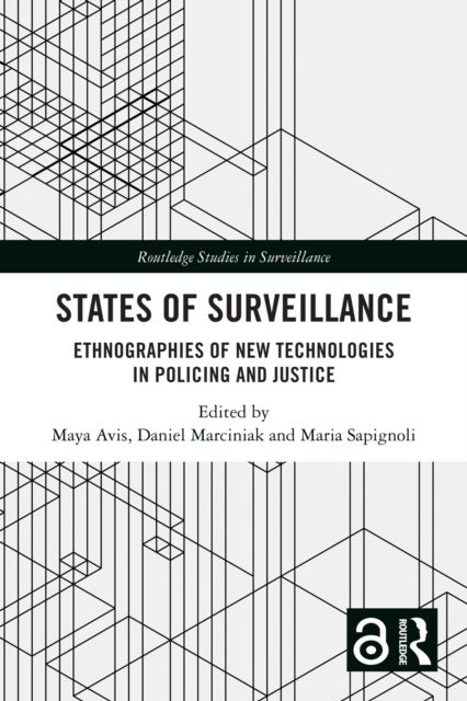 States of Surveillance - Ethnographies of New Technologies in Policing and Justice