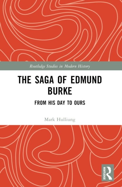 The Saga of Edmund Burke - From His Age to Ours