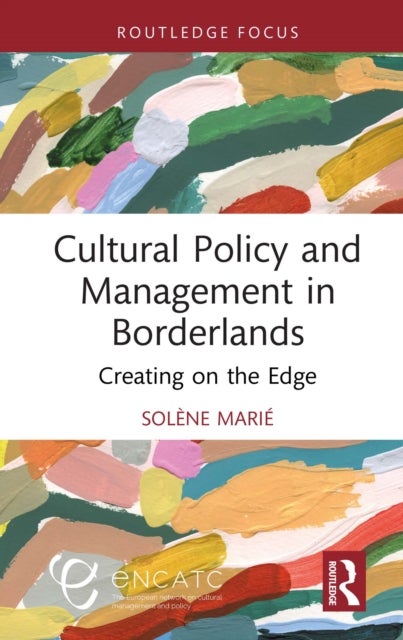 Cultural Policy and Management in Borderlands - Creating on the Edge
