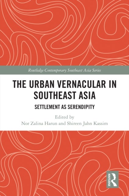 The Urban Vernacular in Southeast Asia - Settlement as Serendipity