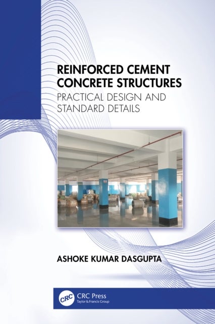 Reinforced Cement Concrete Structures - Practical Design and Standard Details