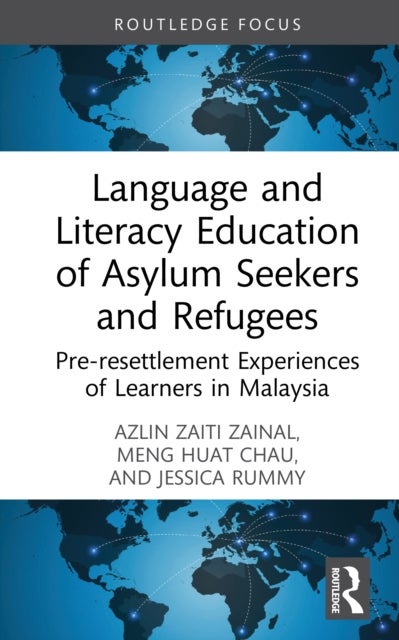 Language and Literacy Education of Asylum Seekers and Refugees - Pre-resettlement Experiences of Learners in Malaysia