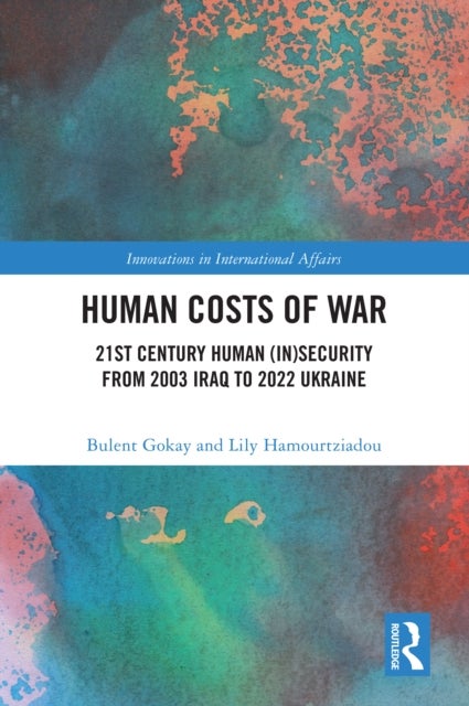 Human Costs of War - 21st Century Human (In)Security from 2003 Iraq to 2022 Ukraine
