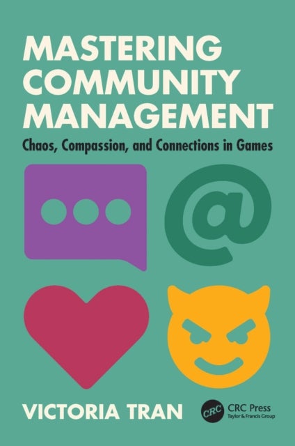 Mastering Community Management - Chaos, Compassion, and Connections in Games