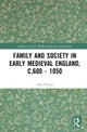 Family and Society in Early Medieval England, c.600 - 1050