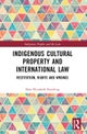 Indigenous Cultural Property and International Law