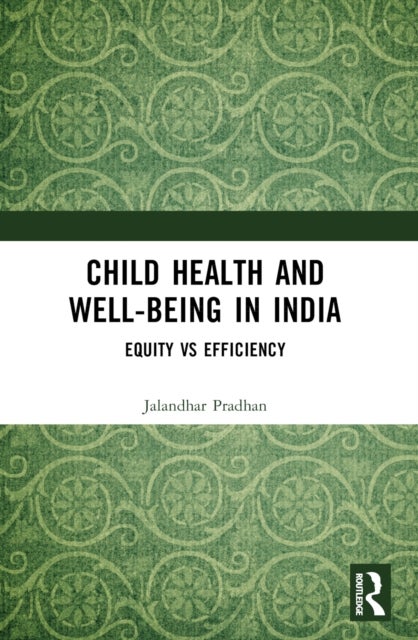 Child Health and Well-being in India - Equity vs Efficiency