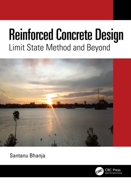 Reinforced Concrete Design - Limit State Method and Beyond