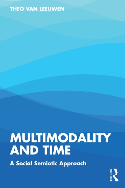 Multimodality and Time - A Social Semiotic Approach