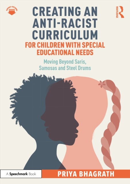 Creating an Anti-Racist Curriculum for Children with Special Educational Needs - Moving Beyond Saris, Samosas and Steel Drums