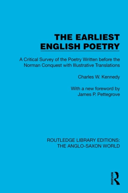 The Earliest English Poetry - A Critical Survey of the Poetry Written before the Norman Conquest, with Illustrative Translations