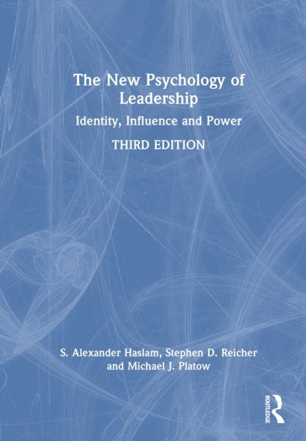 The New Psychology of Leadership - Identity, Influence and Power