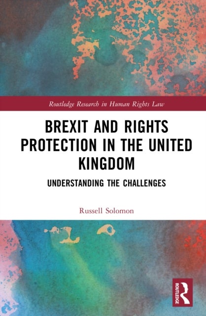 Brexit and Rights Protection in the United Kingdom - Understanding the Challenges