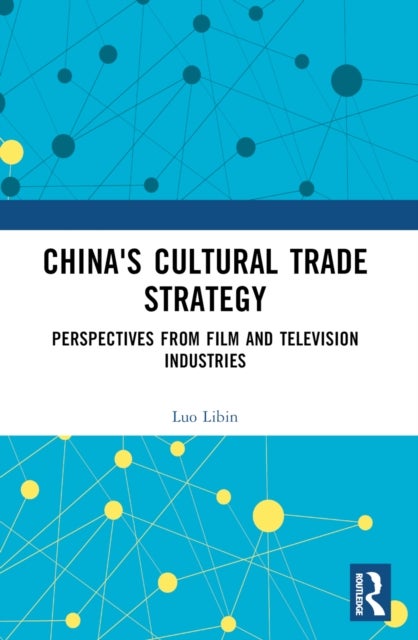 China's Cultural Trade Strategy - Perspectives from Film and Television Industries