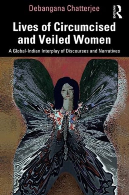 Lives of Circumcised and Veiled Women - A Global-Indian Interplay of Discourses and Narratives