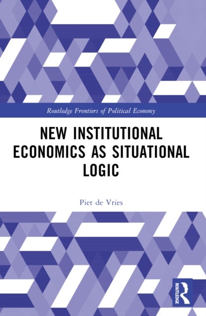 New Institutional Economics as Situational Logic - A Phenomenological Perspective