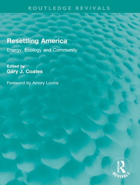 Resettling America - Energy, Ecology and Community