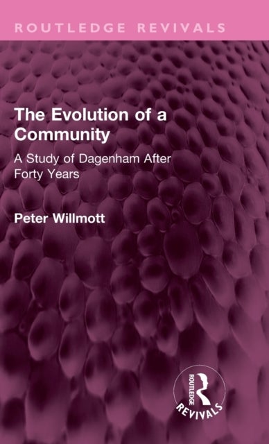 The Evolution of a Community - A Study of Dagenham After Forty Years