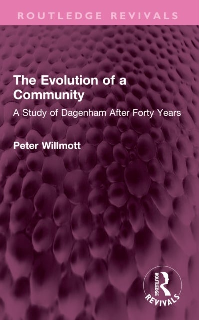 The Evolution of a Community - A Study of Dagenham After Forty Years
