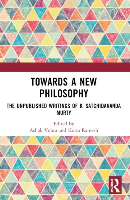 Towards a New Philosophy - The Unpublished Writings of K. Satchidananda Murty