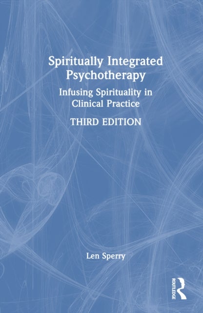 Spiritually Integrated Psychotherapy - Infusing Spirituality in Clinical Practice