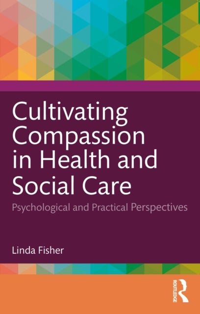 Cultivating Compassion in Health and Social Care - Psychological and Practical Perspectives