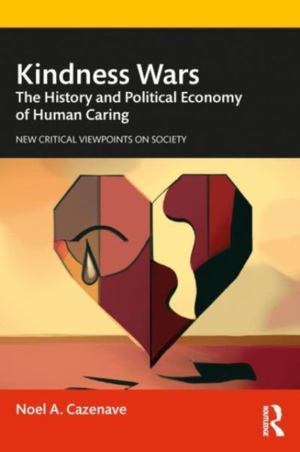 Kindness Wars - The History and Political Economy of Human Caring