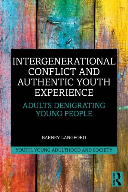 Intergenerational Conflict and Authentic Youth Experience - Adults Denigrating Young People