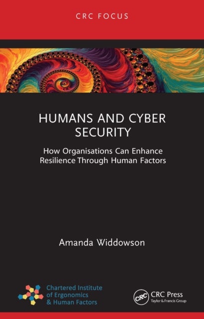 Humans and Cyber Security - How Organisations Can Enhance Resilience Through Human Factors
