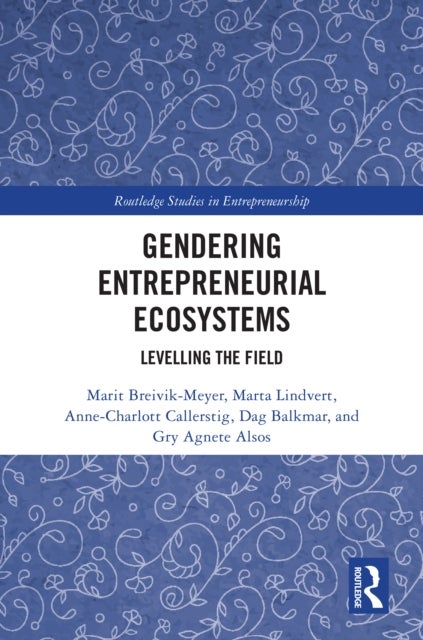 Gendering Entrepreneurial Ecosystems - Levelling the Field