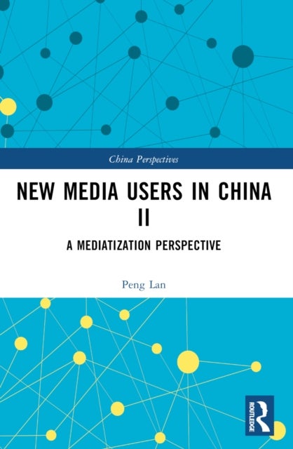 New Media Users in China II - A Mediatization Perspective