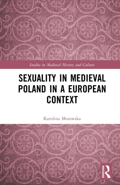 Sexuality in Medieval Poland in a European Context