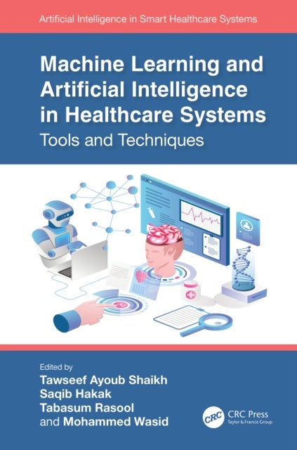 Machine Learning and Artificial Intelligence in Healthcare Systems - Tools and Techniques