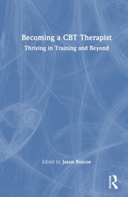 Becoming a CBT Therapist - Thriving in Training and Beyond