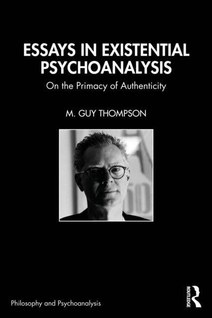 Essays in Existential Psychoanalysis - On the Primacy of Authenticity