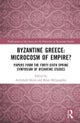 Byzantine Greece: Microcosm of Empire?