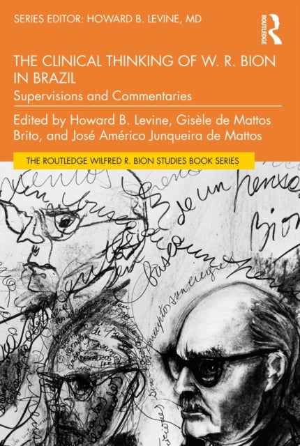 The Clinical Thinking of W. R. Bion in Brazil - Supervisions and Commentaries