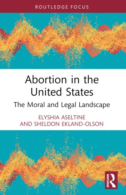 Abortion in the United States - The Moral and Legal Landscape