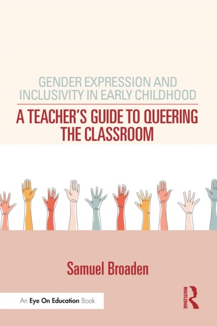 Gender Expression and Inclusivity in Early Childhood - A Teacher's Guide to Queering the Classroom