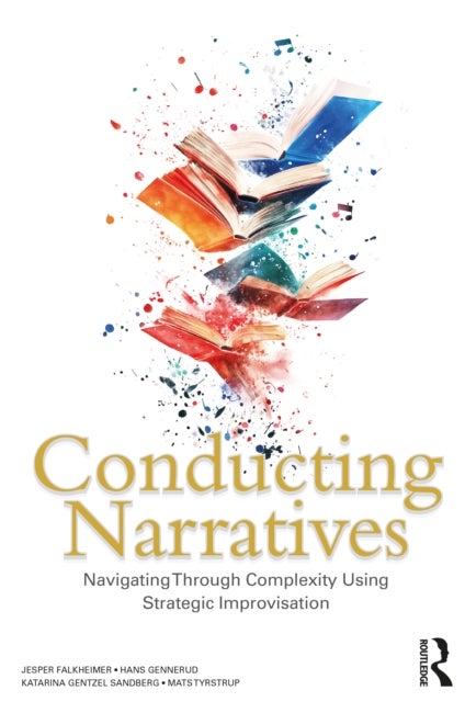 Conducting Narratives - Navigating Through Complexity Using Strategic Improvisation