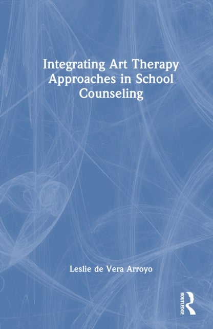 Integrating Art Therapy Approaches in School Counseling