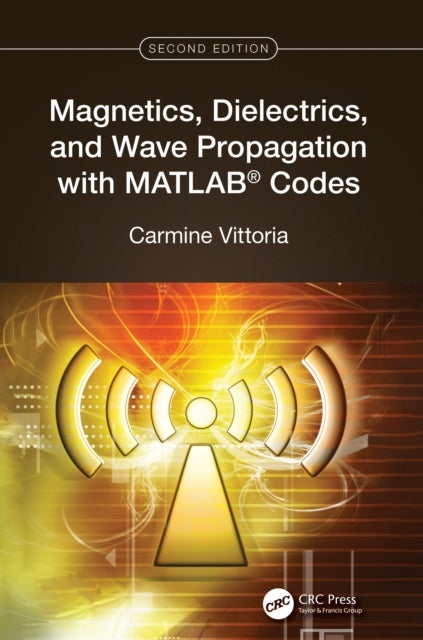 Magnetics, Dielectrics, and Wave Propagation with MATLAB¿ Codes