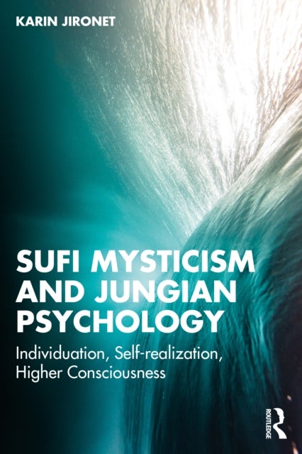 Sufi Mysticism and Jungian Psychology - Individuation, Self-realization, Higher Consciousness