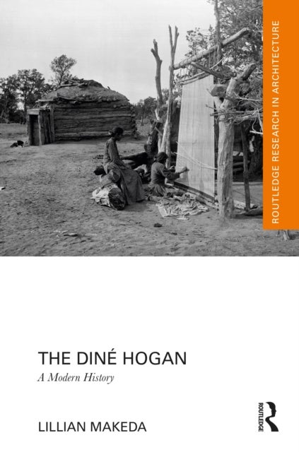The Dine Hogan - A Modern History