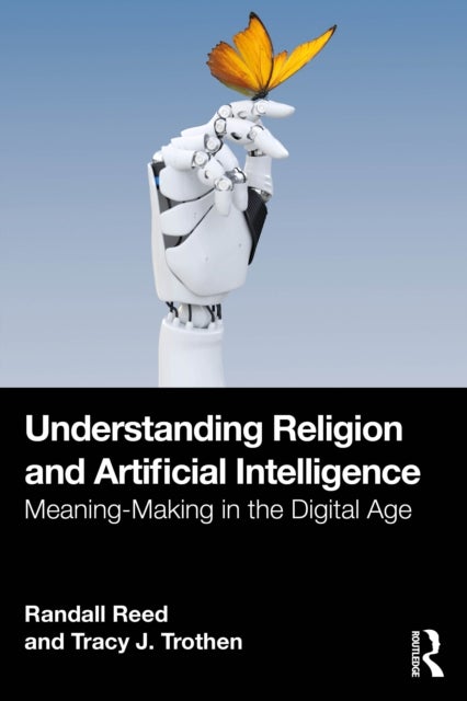 Understanding Religion and Artificial Intelligence - Meaning-Making in the Digital Age