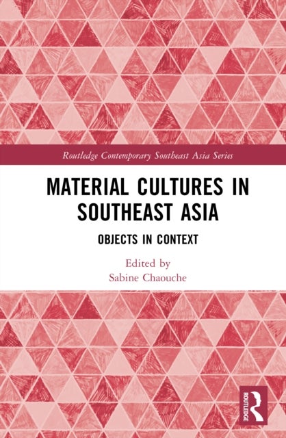 Material Cultures in Southeast Asia - Objects in Context