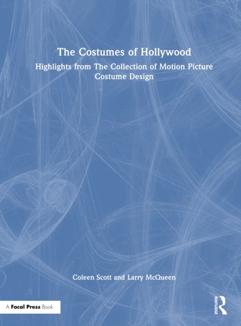 The Costumes of Hollywood - Highlights from The Collection of Motion Picture Costume Design