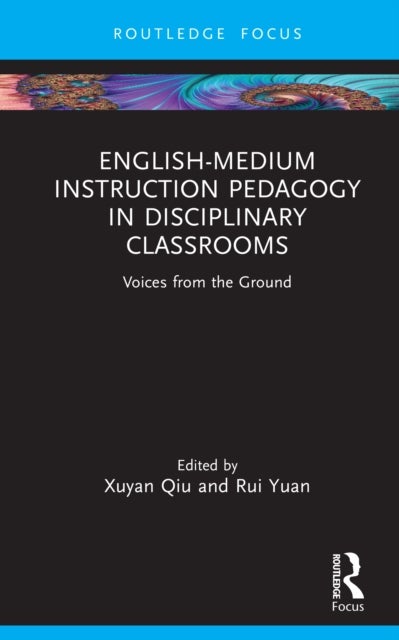 English-Medium Instruction Pedagogy in Disciplinary Classrooms - Voices from the Ground