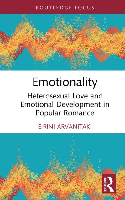 Emotionality - Heterosexual Love and Emotional Development in Popular Romance